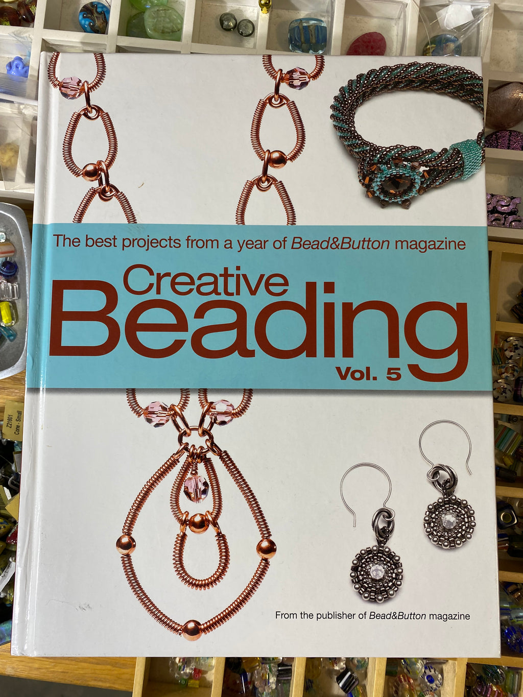 Creative Beading Vol. 5; The best projects from a year of Beads&Buttons magazine