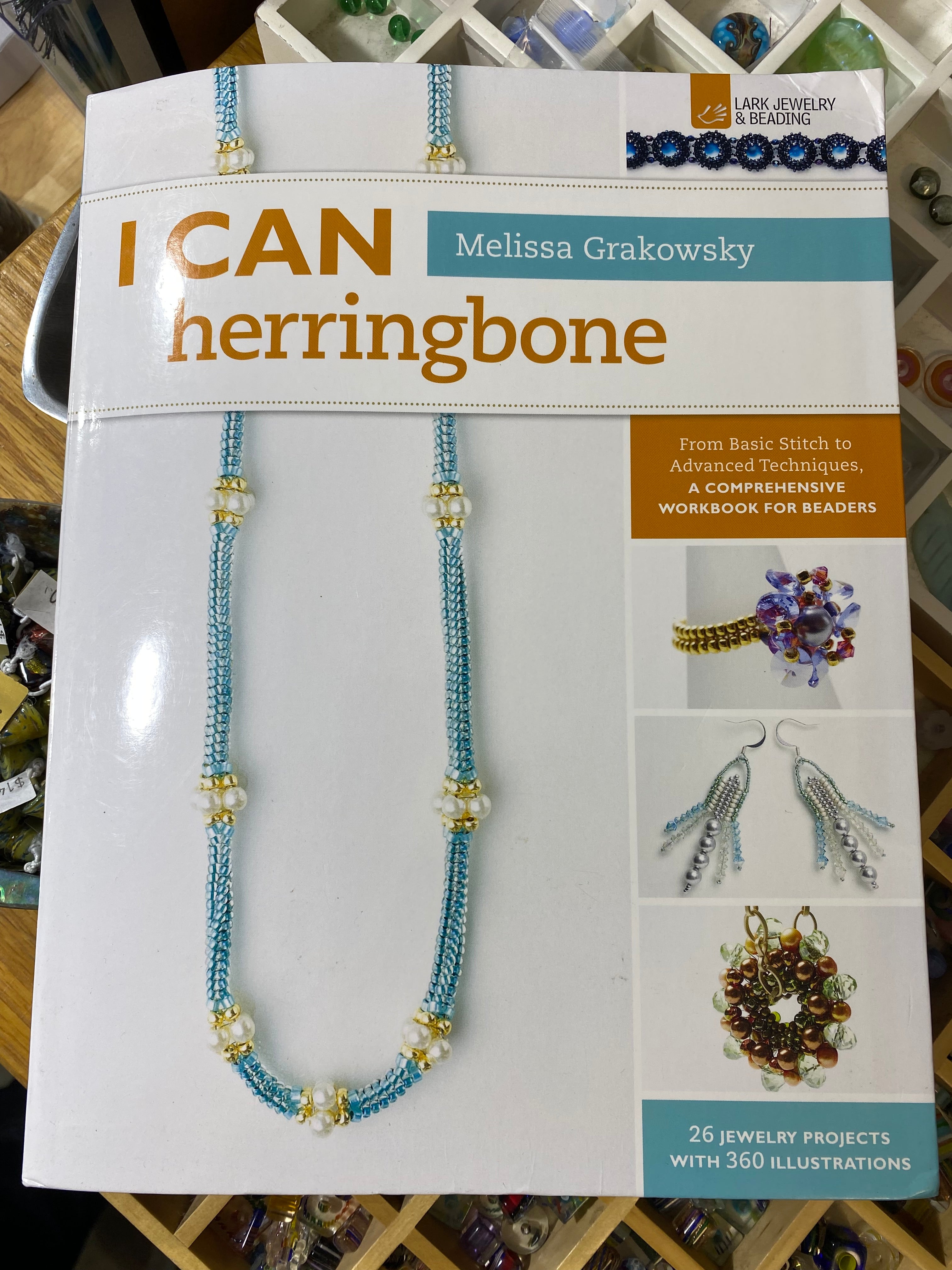 I Can Herringbone: From Basic Stitch to Advanced Techniques, a Comprehensive Workbook for Beaders