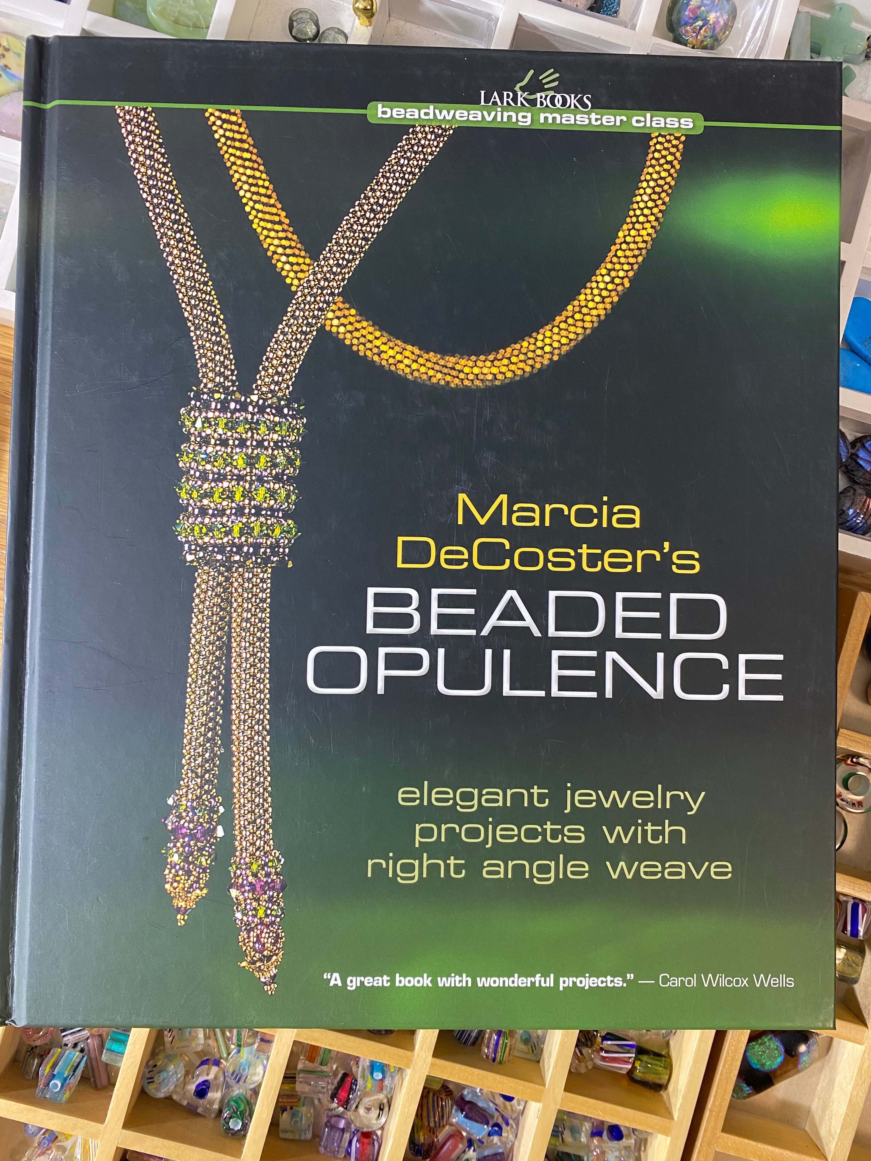 Marcia Decoster's Beaded Opulence: Elegant Jewelry Projects With Right Angle Weave