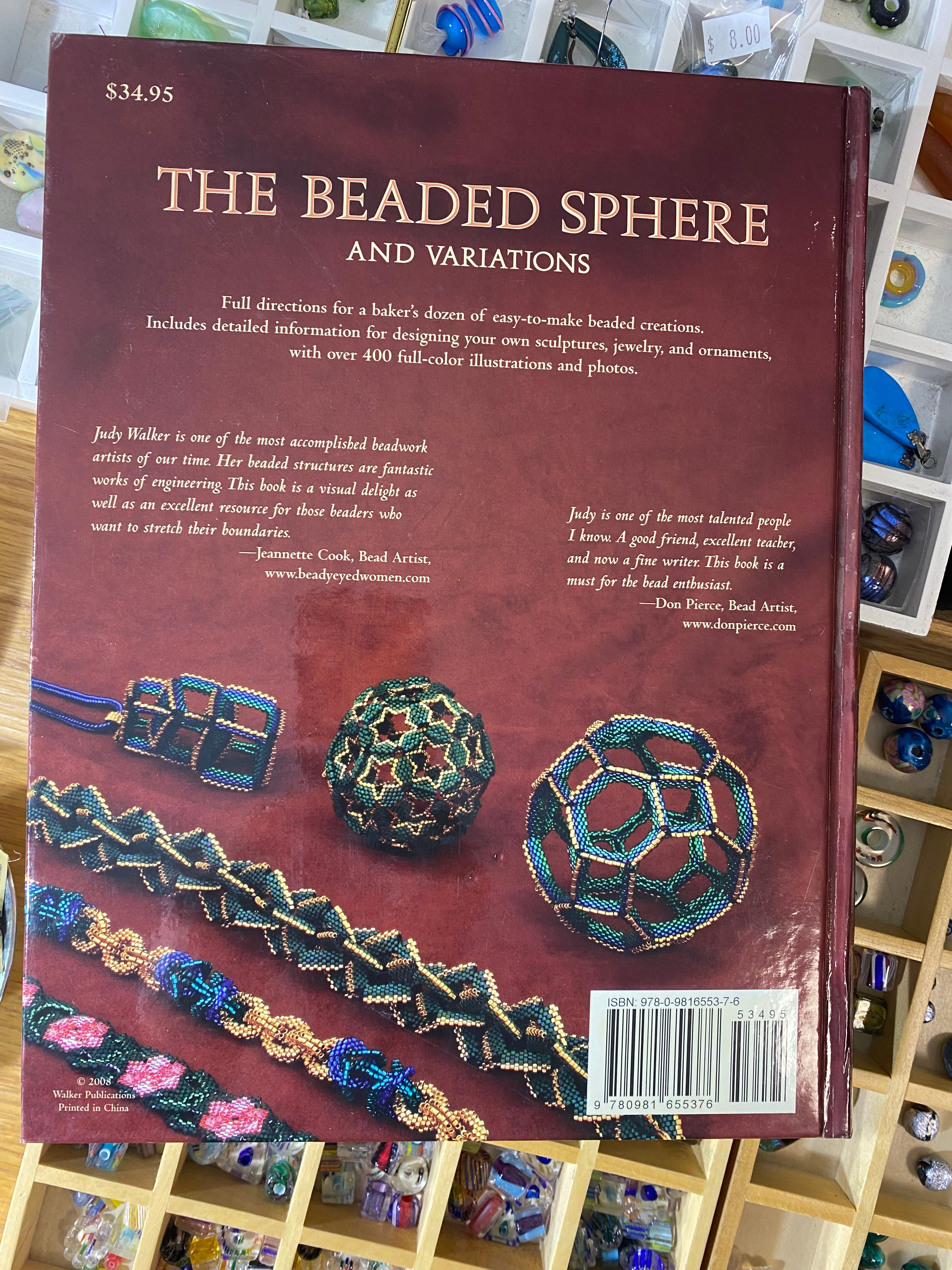 The Beaded Sphere And Variations - Beading In The Third Dimension by Judy Walker