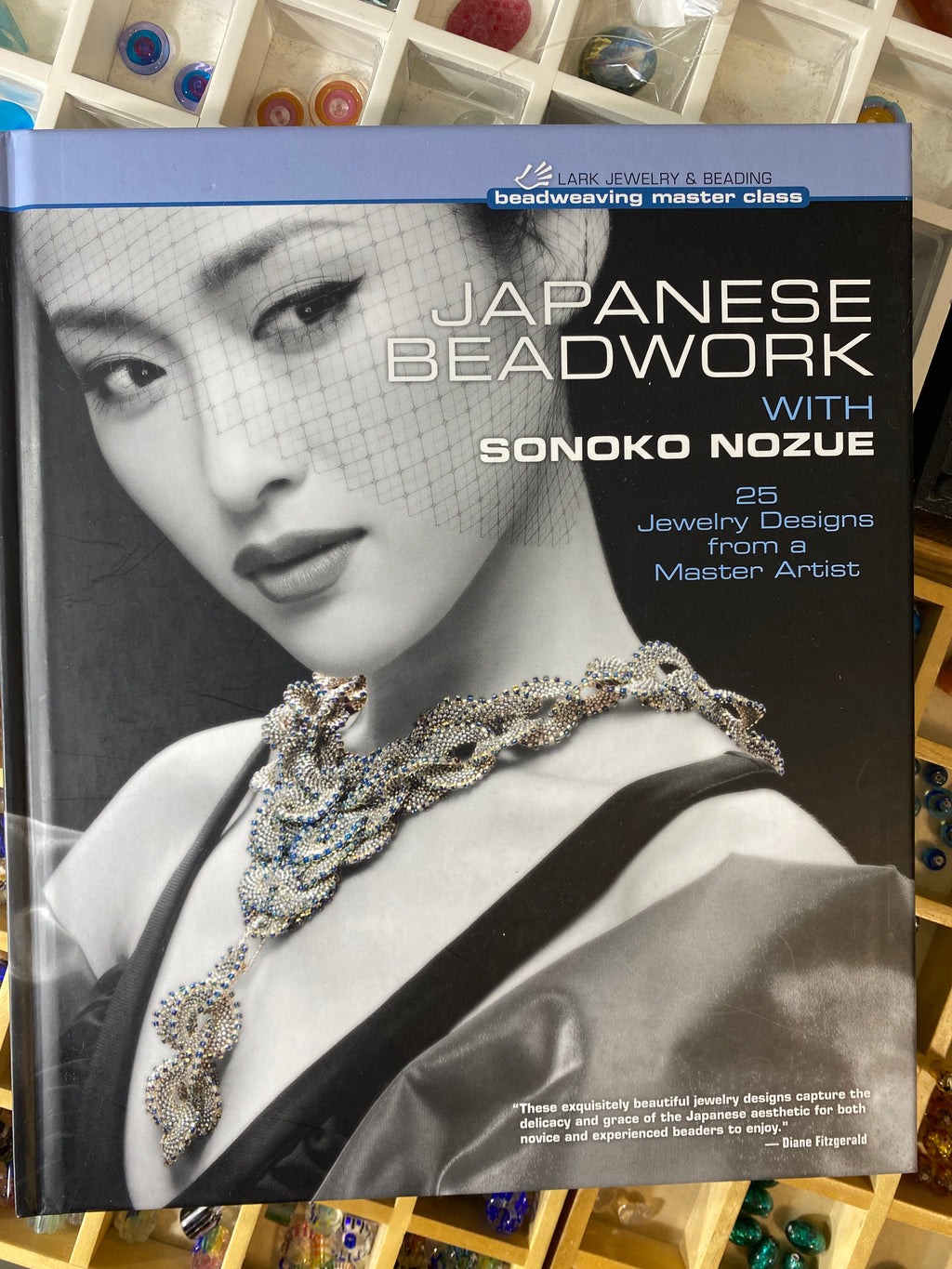 Japanese Beadwork with Sonoko Nozue: 25 Jewelry Designs from a Master Artist (Beadweaving Master Class Series)
